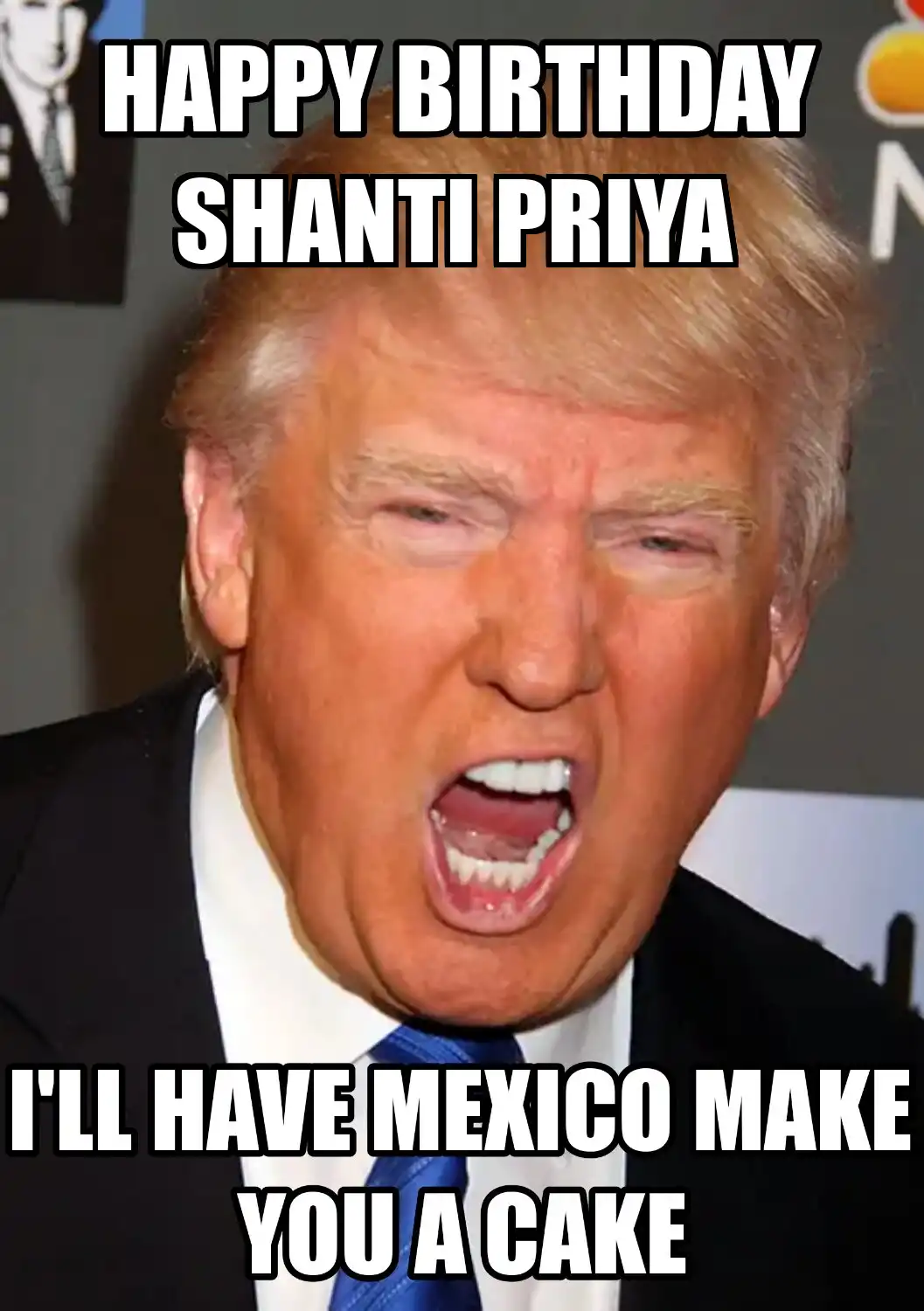 Happy Birthday Shanti Priya Mexico Make You A Cake Meme